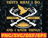 That's What I Do I Hunt I Drink And I Know Things PNG SVG Deer Hunting Svg, American Hunter Svg, Hunting Gear