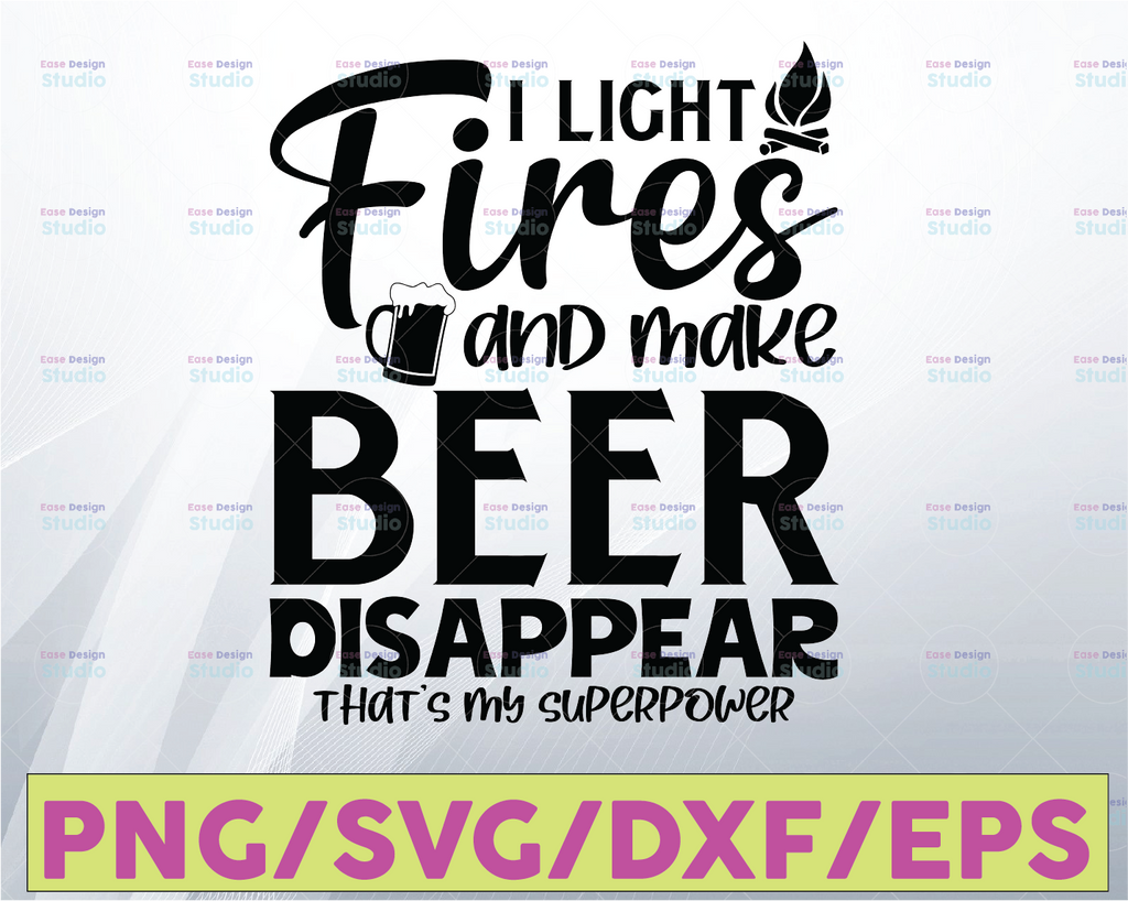 I Light Fires and Make Beer Disappear That's My Superpower SVG, Camping Beer SVG, Funny Beer Quotes, Beer Lover Svg