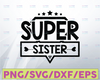 Super Sister SVG, sister svg, super sis svg, sis svg, sister shirt design, super sister shirt svg, sister cut file