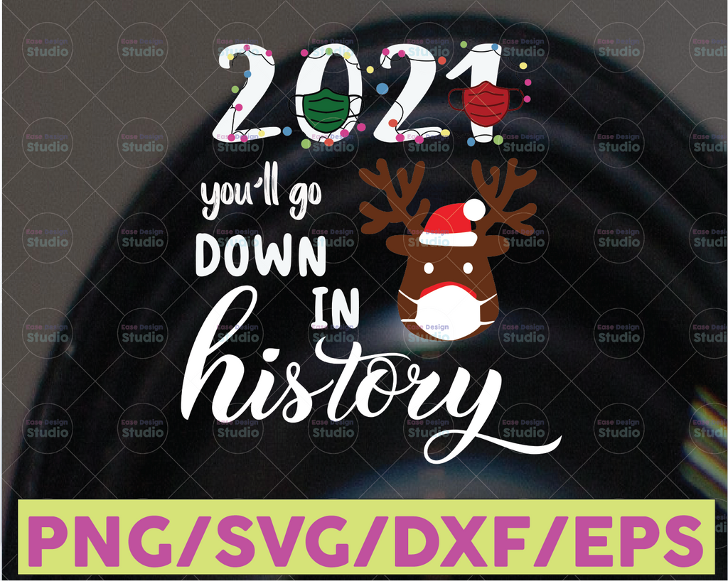 2021 You'll go down in history Quarantine Christmas SVG PNG Dxf EPS Cricut File Silhouette Art