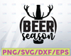 Beer Season SVG, Deer Season SVG File, Beer SVG File, Deer Svg File, Svg Files for Cricut, Digital Download Svg File