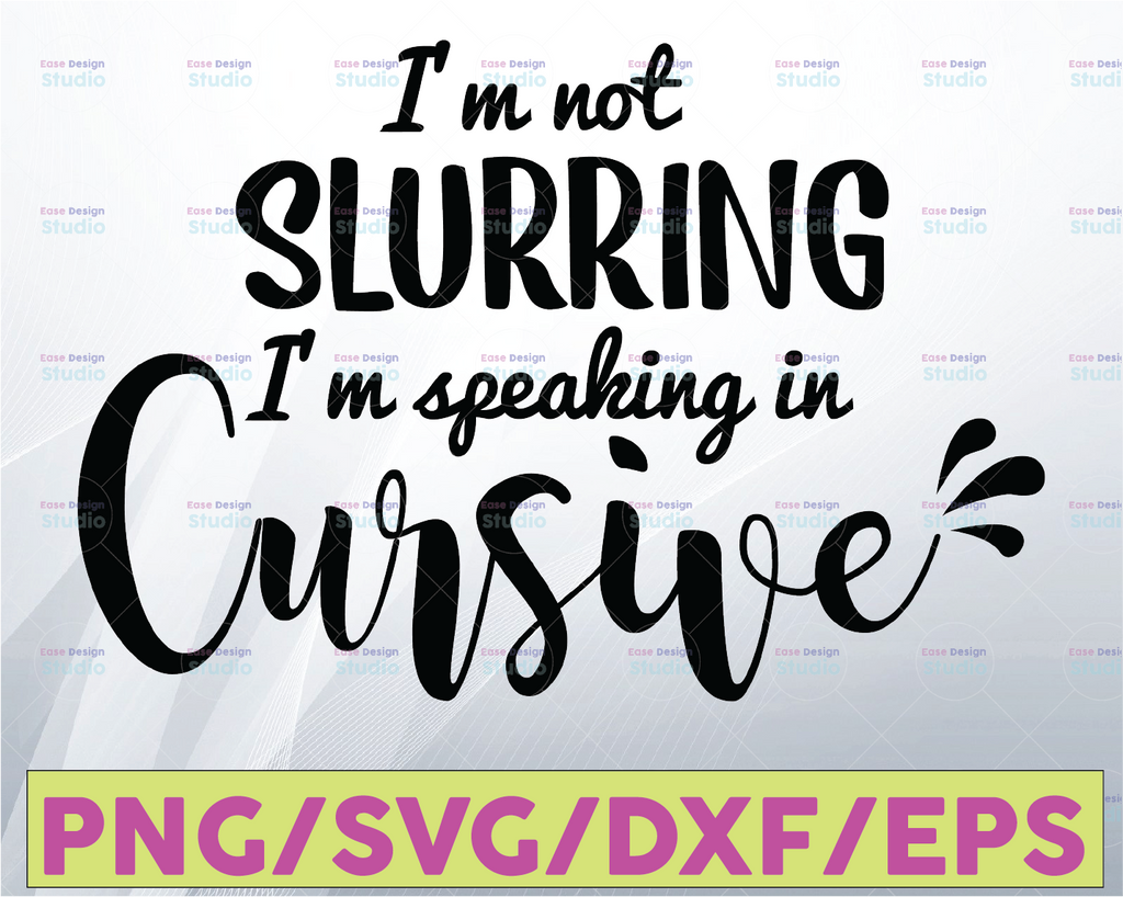 I'm not slurring I'm speaking in cursive svg is a great funny drinking svg  design