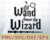 the wand choose the winzard svg,Harry potter SVG, Harry Potter theme, Harry Potter print, Potter birthday,  svg, png dxf day