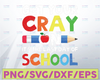 Get Your Cray On svg, Last Day Of School svg png, Teacherlife png, cricut Teacher Shirt design,  Day Of School png for sublimation