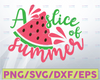 A Slice Of Summer SVG Cut File, Beach Shirt Design, Summer Watermelon instant download , printable vector clip art