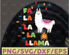 Fa La La Llama Christmas SVG Llama svg, Alpaca svg Cute svg, Girl, Cut file design Svg, Eps, DXF, Sublimation printablePNG