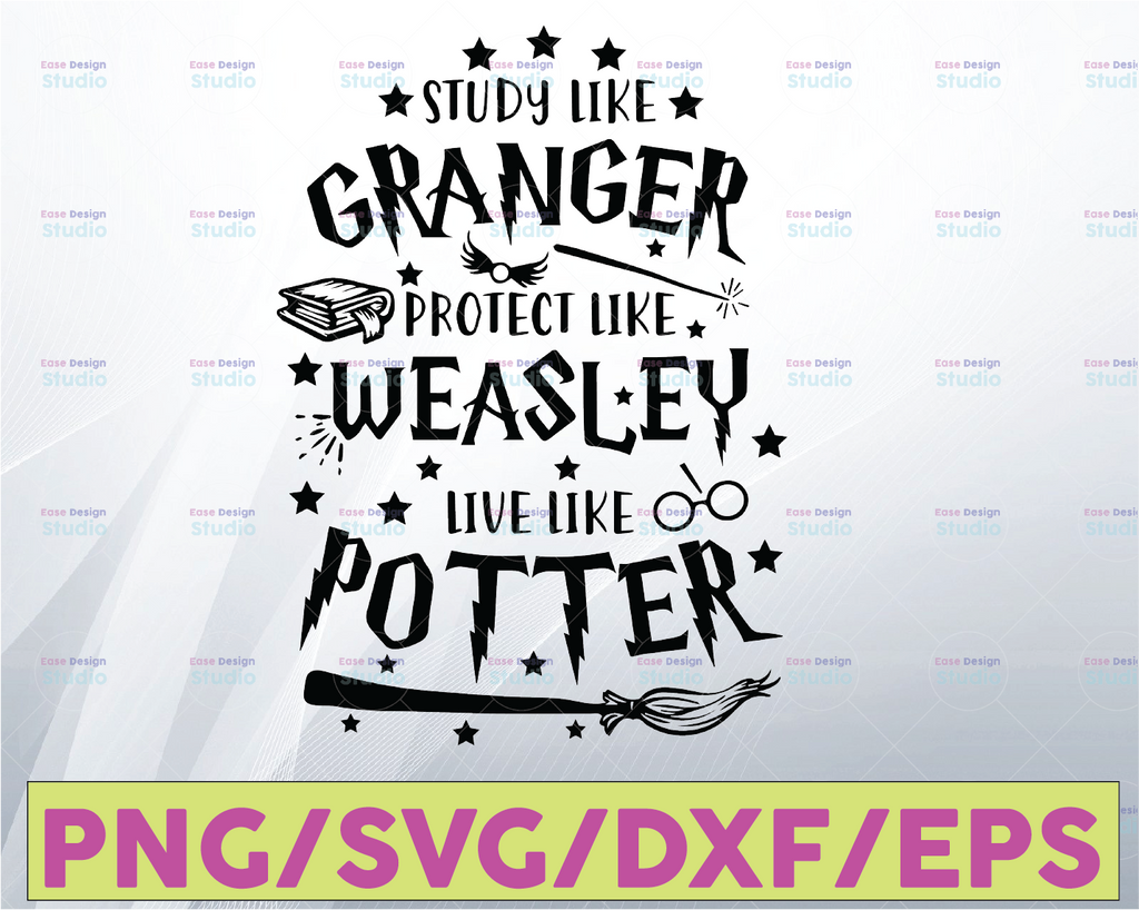 Study like Granger protect like Wesasley live like Potter,Harry Potter theme,Harry Potter print,Harry Potter party, Potter birthday, svg,png