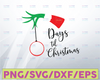 Grinch Days until Christmas SVG File Merry Christmas,Grinch Movie, Christmas Gift, Grinch Face svg/png/eps/dxf