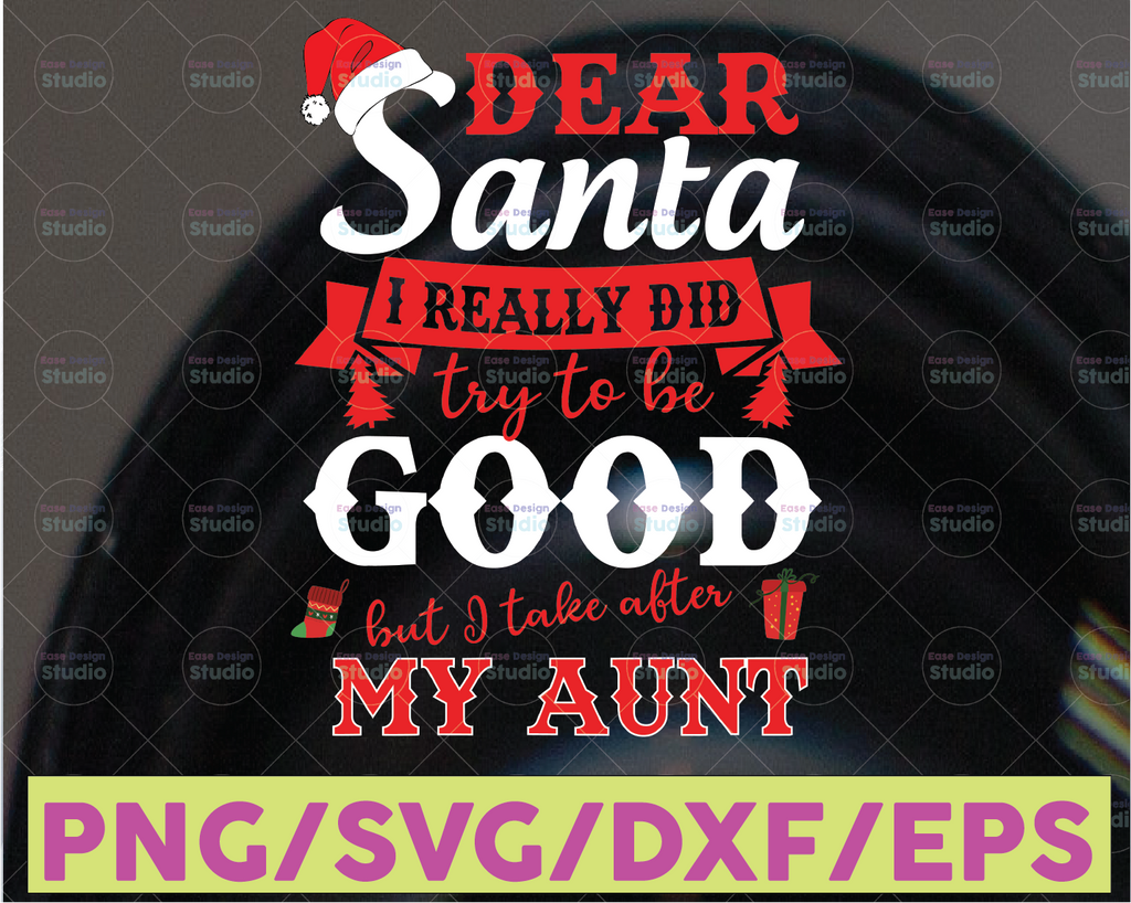 Dear Santa, I Tried To Be Good But I Take After My Aunt svg, Christmas svg, dxf, png & printable jpeg for iron on transfer paper, Instant