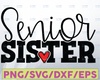 Senior Sister Svg, Proud Sister Svg, Family Graduation Svg, Class of 2021 Svg, Png, Jpg, Eps, Dxf, Digital Download