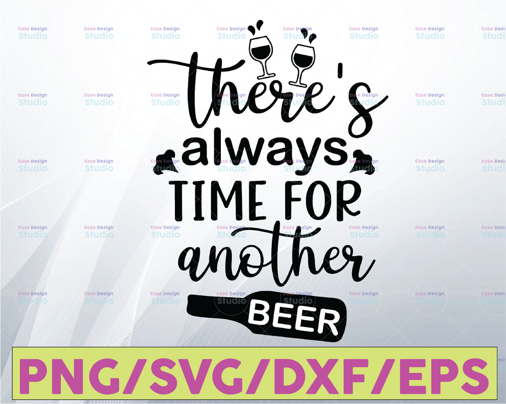 There's always time for another beer cut file, Beer cut file SVG, Beer quote svg cut file, alcohol SVG, silhouette, cricut