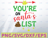 Christmas gag gift svg , you're on santa's list,  svg, png, dxf, eps, digital download