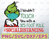 I Wouldn't Touch You With A 39.5 Foot Pole SVG, Grinch Covid svg, grinch face mask svg, png, grinch quarantine Christmas 2021 svg ,Grinch svg, Christmas svg, 2021 stink stank stunk svg