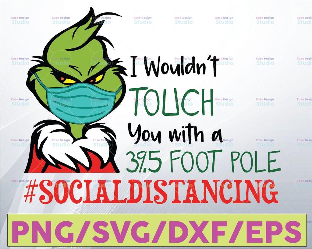 I Wouldn't Touch You With A 39.5 Foot Pole SVG, Grinch Covid svg, grinch face mask svg, png, grinch quarantine Christmas 2021 svg ,Grinch svg, Christmas svg, 2021 stink stank stunk svg