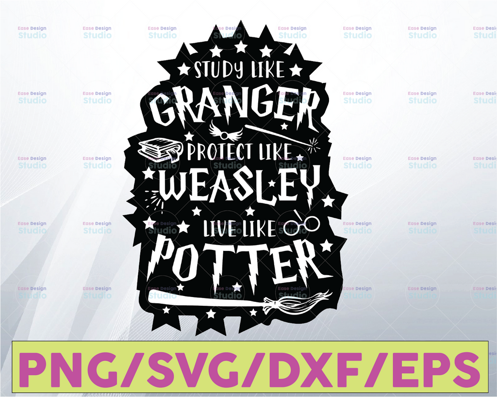 Study like Granger protect like Wesasley live like Potter,Harry Potter theme,Harry Potter print,Harry Potter party, Potter birthday, svg,png