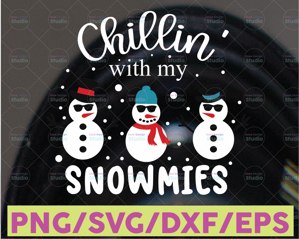 Chillin With My Snowmies Christmas SVG Png EPS DXF snowmies Christmas svg
