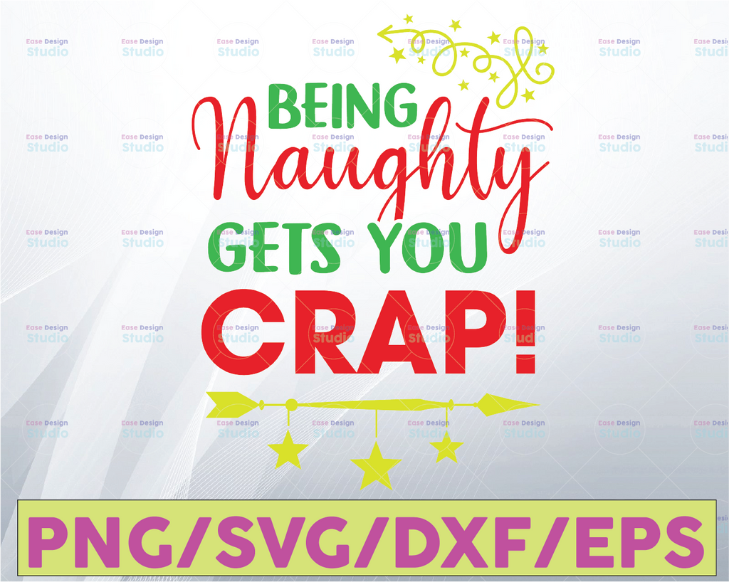 Christmas gag gift svg , being naughty gets you crap,  svg, png, dxf, eps, digital download