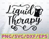 Liquid Therapy SVG, Beer Therapy Svg, Cute Quote Svg, Wine Therapy, Mom Therapy Svg, Beer and Hearts Svg, Wine Tumbler SVG