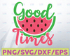 Watermelon Good Time SVG, Summer Watermelon, Summer time, Funny Quotes, Watermelon Slice, Digital Download
