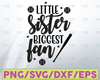 Little Sister Biggest Fan SVG Cut File, Vector Printable Clipart, Baseball SVG, Softball Svg, Baseball Sister SVG, Sister Shirt Print Svg