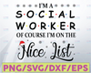 I'm a social worker of course I'm on the nice list svg, dxf,eps,png, Digital Download