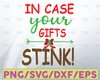 Christmas gag gift svg , In case your gifts stink svg, png, dxf, eps, digital download