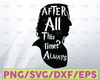 After all this time? Always Harry Potter theme, Harry Potter print, Harry Potter party, Potter birthday, Harry Potter png, muggle svg