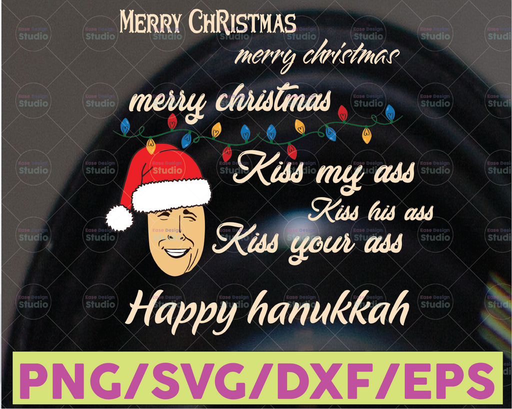 Merry Christmas svg,  Kiss HIs Ass Kiss My Ass svg - Funny Christmas svg  - Christmas Vacation - Happy Hanukkah