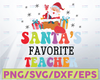 Santa's favorite teacher svg, dxf,eps,png, Digital Download