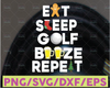 Eat Sleep Golf Repeat SVG Cut File  instant download | printable vector clip art | Golf svg  print | vector svg