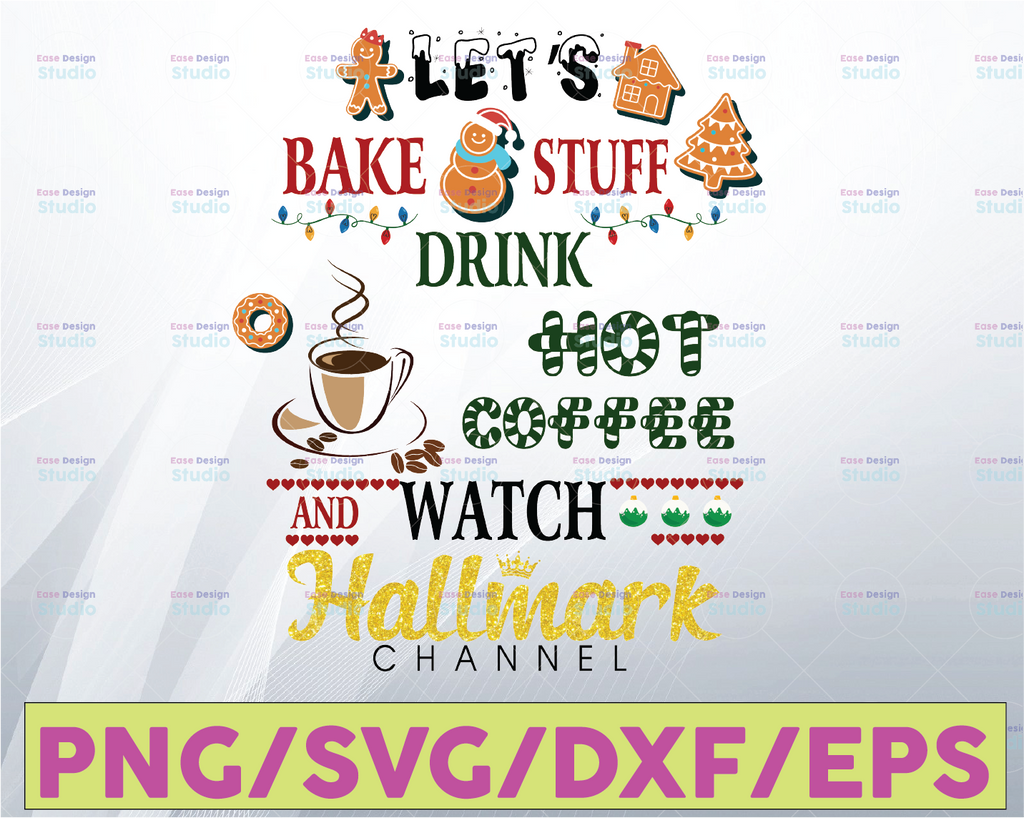 Let's bake stufff drink hot coffee watch hallmark channel svg, dxf,eps,png, Digital Download