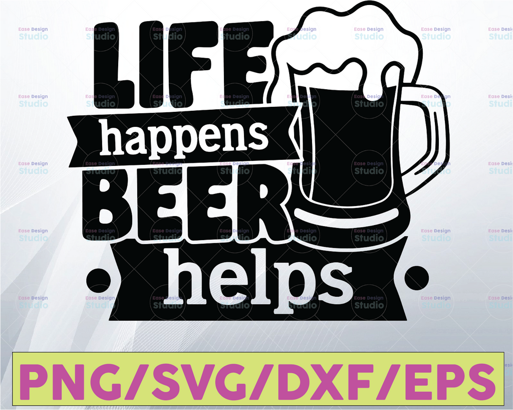 Life Happens Beer Help SVG, Funny Beer Quotes, Beer Dad Shirt Design Svg, Beer Mug Svg, Beer Lover Svg Cut File, Silhouette Cricut