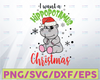 I want a Hippopotamus Christmas SVG, Hippo SVG, Hippo Merry Christmas SVG, Cricut, Cutting File, Clipart