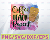 Teacher Coffee PNG, Coffee Teach Repeat Glitter Sublimation Design Downloads