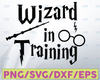 Wizard In Training svg,Harry potter SVG, Harry Potter theme, Harry Potter print, Potter birthday, Harry Potter vector svg, png dxf day