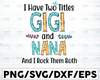 I have two titles Gigi And Nana and I rock them both SVG, Gigi And Nana Svg, I have two titles Gigi And Nana Svg, Cricut, Vinyl