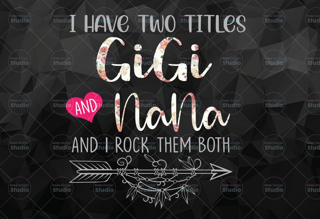 I Have Two Titles, Mom and Grandma and I Rock Them Both png, Mothers Day, Mom Birthday , Grandma png, flower jpeg, Printable png