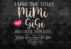 I Have Two Titles, Mimi and Gigi and I Rock Them Both png, Mothers Day, Mom Birthday , Gigi png, flower jpeg, Printable png