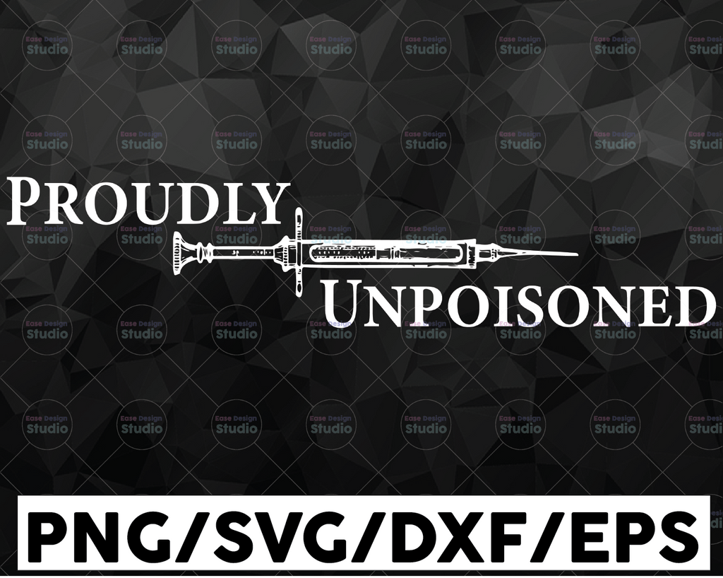 Proudly Unpoisoned Funny Saying SVG, Vaccinated svg, Proud Member Of The Vaccinated Club cricut, Quarantine digital download