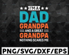 I'm A Dad Grandpa And Great Grandpa Design Grandpa Birthday svg Funny Grandpa svg Fathers Day svg png Sublimation Design, Digital download