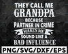 They Call Me Grandpa Because Partner in Crime Makes Me Sound Like A Bad Influence, Father's Day svg, Papa svg, Happy Fathers Day svg, dxf, png