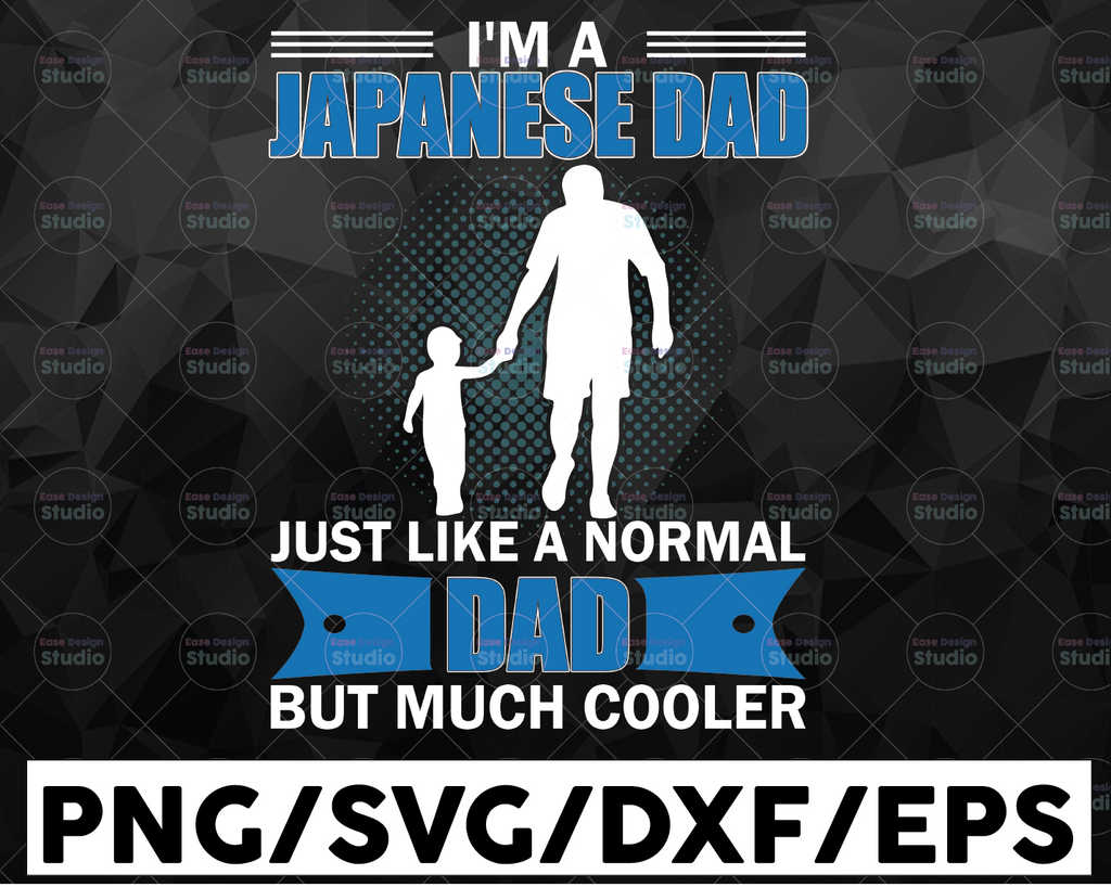 I'm A Japanese Dad Just like a Normal Papa Except Much Cooler Digital File SVG Png Fathers day svg, Papa Sublimation, Fathers day