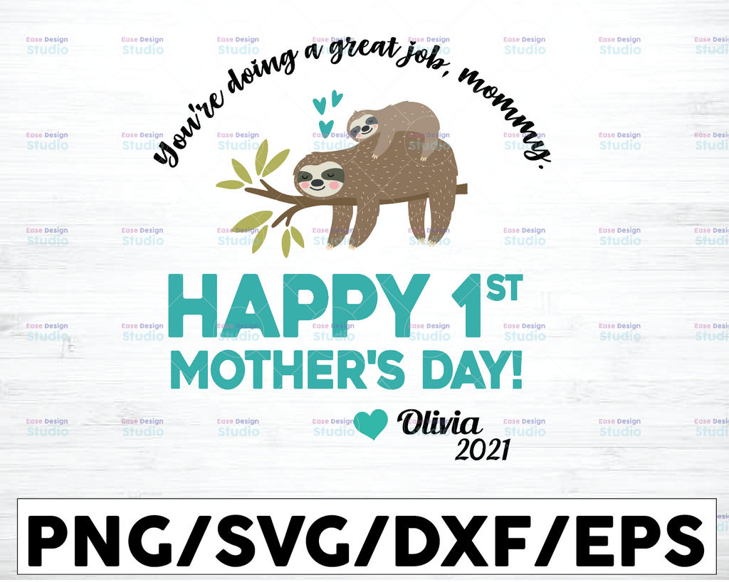 Personalized Name You're Doing A Great Job, Mommy. Happy 1st Mother's Day 2021 svg, Sloth Mother's Day SVG, Best Mommy svg, png, dxf eps