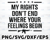 My Rights Dont End SVG, Where your feelings begin, come and take them, freedom, patriot, svg file for cricut, digital file