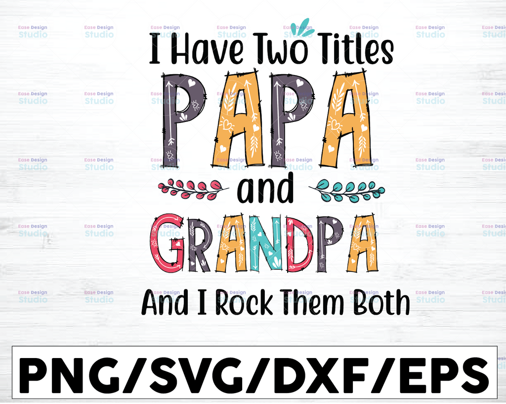 I have two titles Papa and Grandpa and I rock them both Digital File SVG PNG DXF