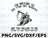 I'm Willing To Die For My Rights Are You Willing Die On Back Svg Cut Files Vinyl Clip Art Download