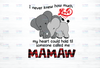 I Never Knew How Much Love My Heart Could Hold Til Someone Called Me Mamaw png ValentineDay Sublimation Mothers Day HeatTransfer Printable