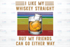 I Like My Whiskey Straight But My Friends Can Go Either Way PNG Printable png and jpeg, Instant Download.