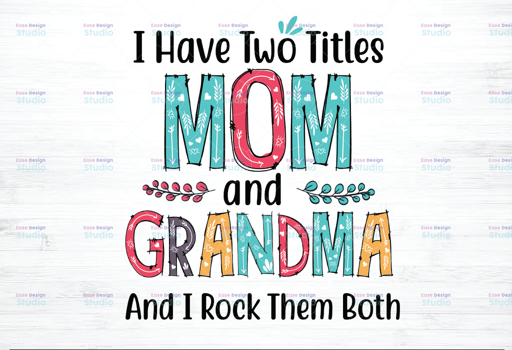 I have two titles Mom and Grandma and I Rock them Both, PNG Digital Design, Sublimation Designs Downloads, Print and Cut, Digital, Clipart