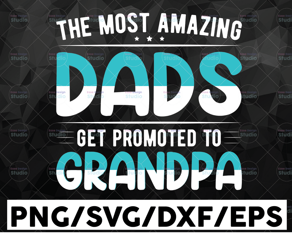 The most amazing dad get promoted to grandpa svg, fathers day svg, papa svg, father svg, fathers day gift, gift for papa, fathers day lover,